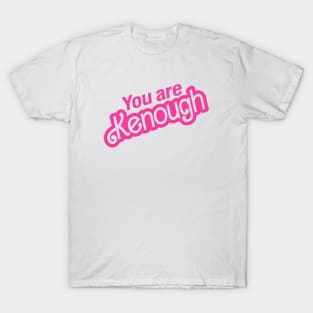 You Are Kenough T-Shirt